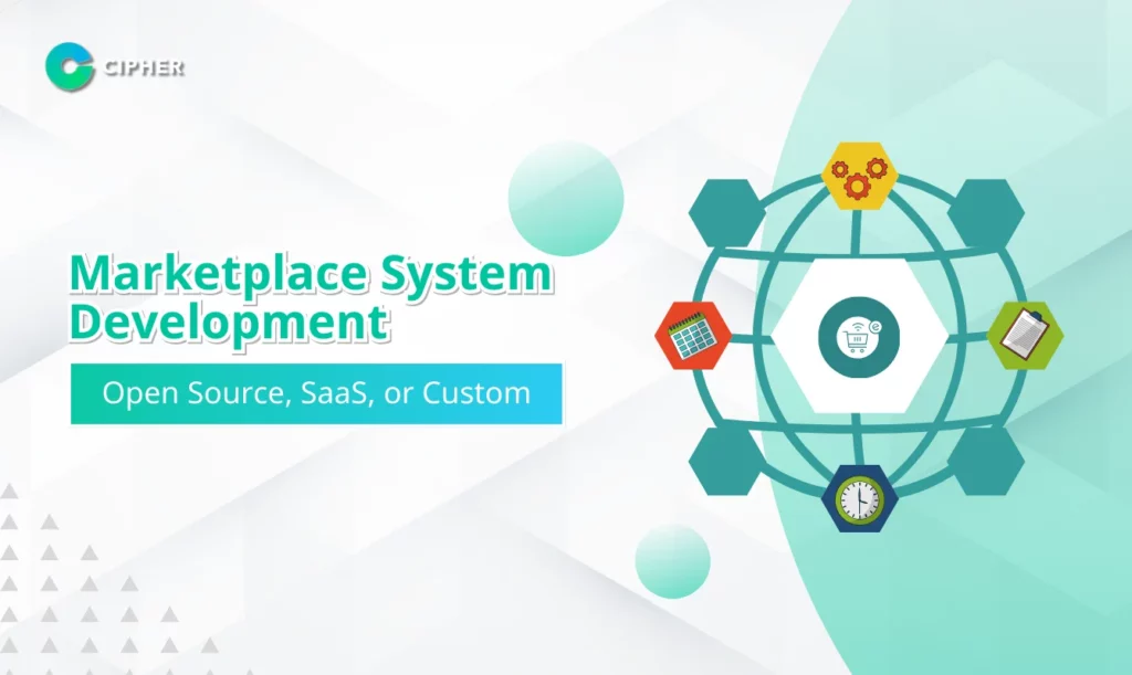 Marketplace System Development: Open Source, SaaS or Custom Development – Which is Best?