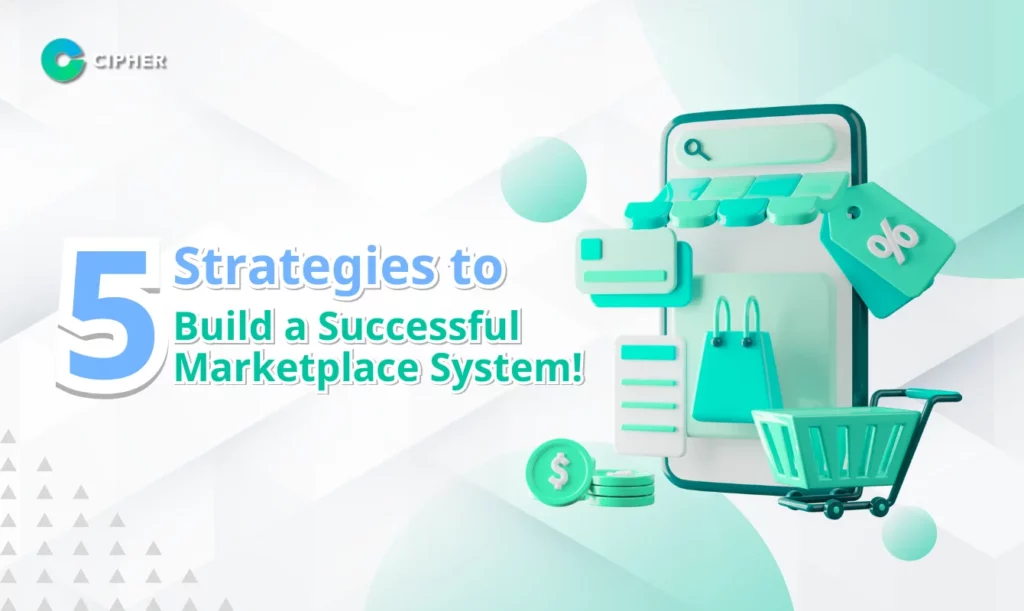 Building a Marketplace System Successfully: 5 Expert Strategies