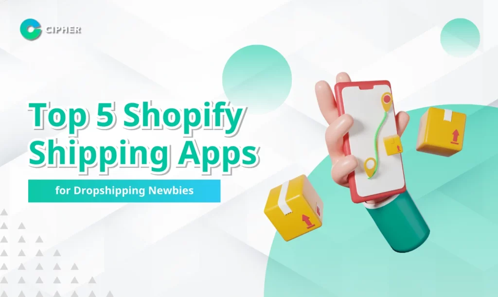 Top 5 Shopify Shipping Apps for Dropshipping Newbies