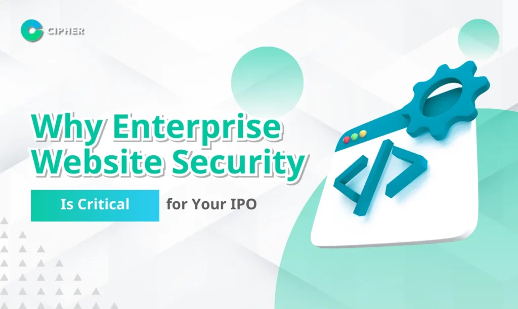 Why Enterprise Website Security Is Critical for Your IPO