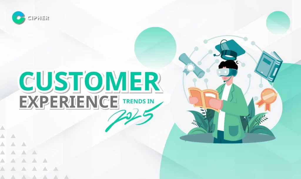 Customer Experience Trends in 2025: What You Shouldn't Overlook