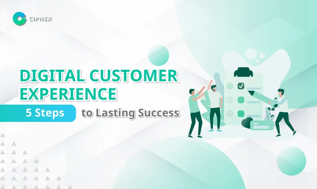 Digital Customer Experience: 5 Steps to Lasting Success