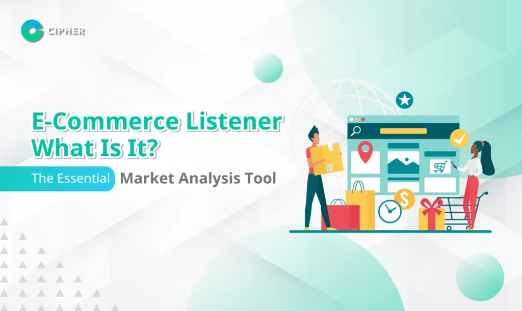E-Commerce Listener: What Is It? The Essential Market Analysis Tool for Digital Marketers