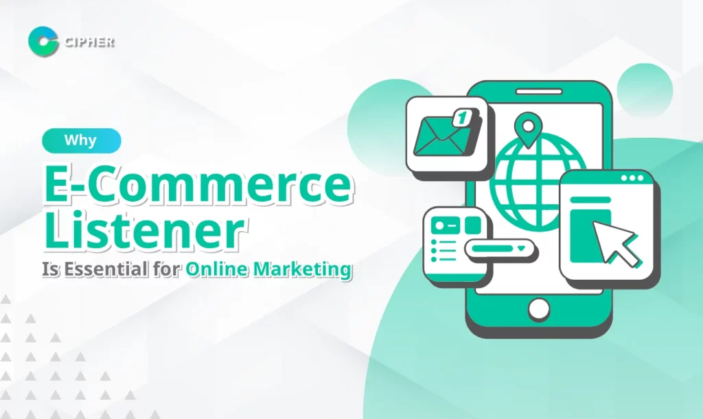 Why E-Commerce Listener Is Essential for Online Marketing Strategies Today
