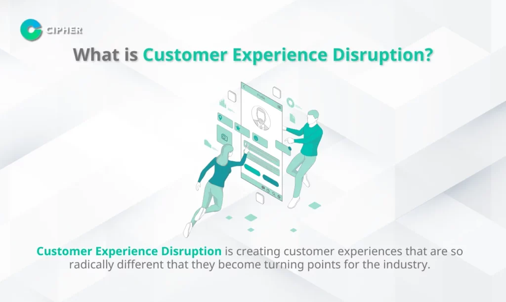 Transform Your Business With Customer Experience - What is Customer Experience Disruption?