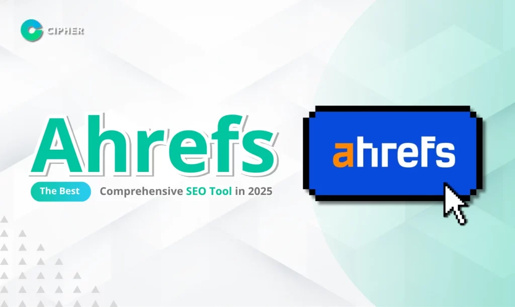 Ahrefs: The Best Comprehensive SEO Tool in 2025