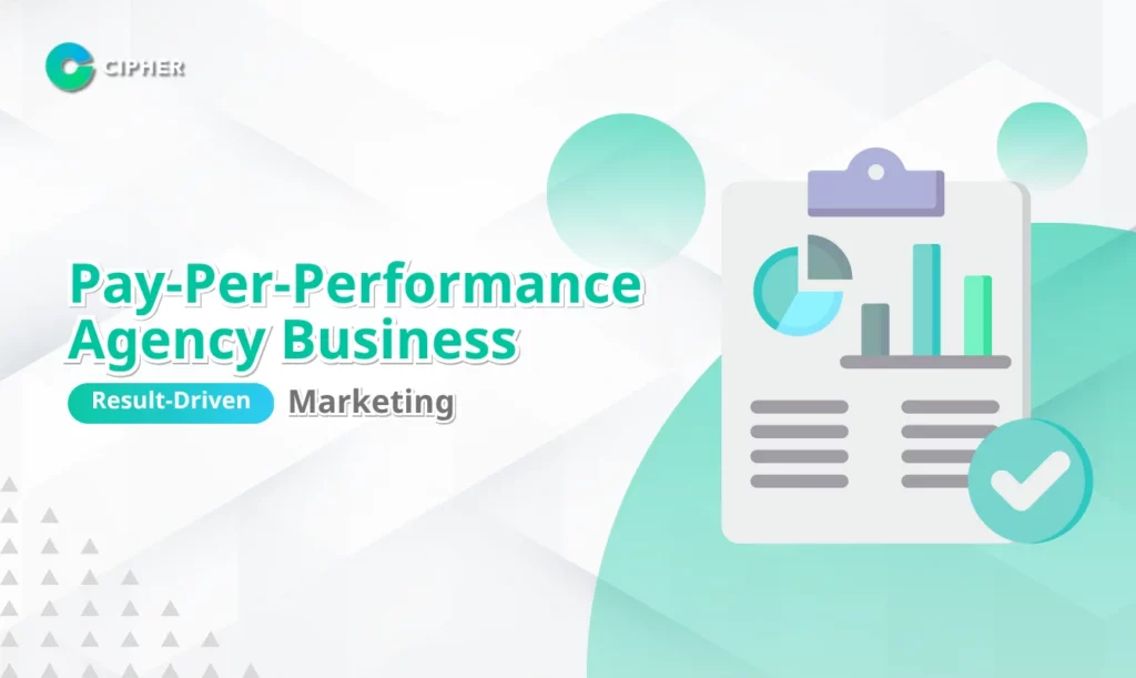 Pay-Per-Performance Agency Business: Result-Driven Marketing
