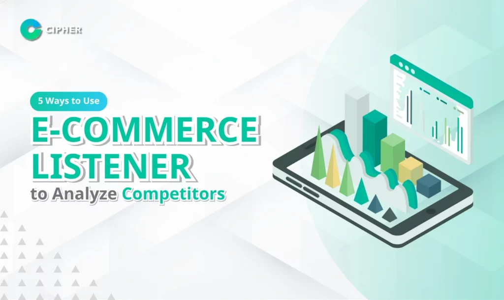 5 Ways to Use E-Commerce Listener to Analyze Competitors