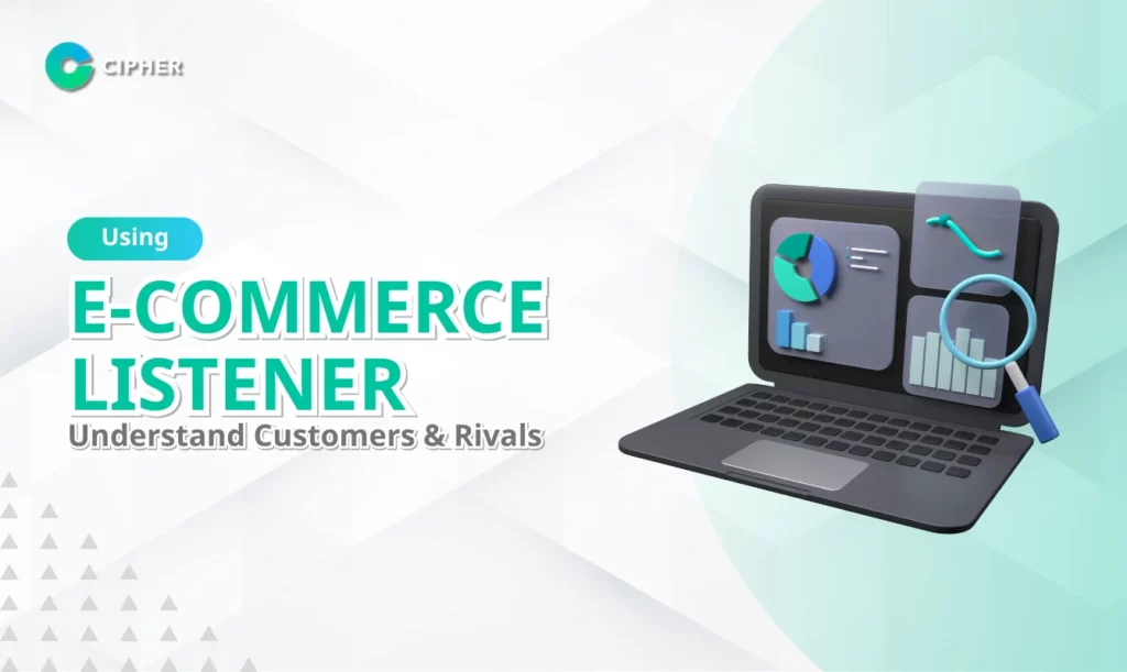 Using E-Commerce Listener: Understand Customers & Rivals