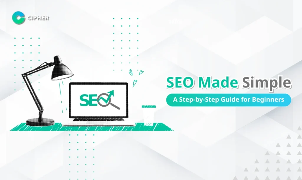 SEO Made Simple: A Step-by-Step Guide for Beginners