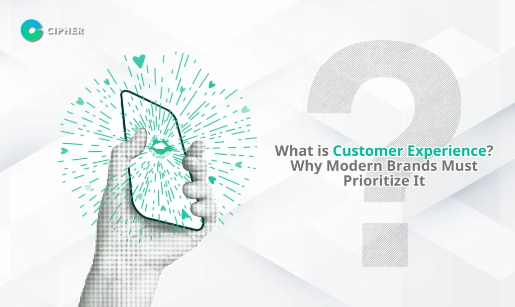 How Cipher Leads in Improving the Customer Experience